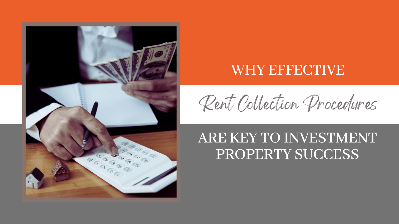 Why Effective Rent Collection Procedures are Key to Investment Property Success